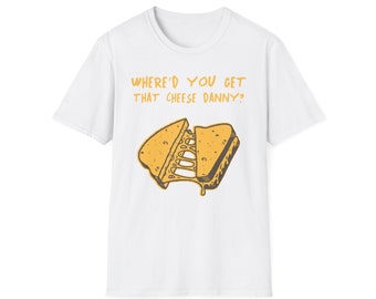 Shane Gillis Shirt - Grilled Cheese Shirt - Shane Gillis Grilled Cheese Shirt - Where'd Ya Get That Cheese Danny - I'm Making Em At Night