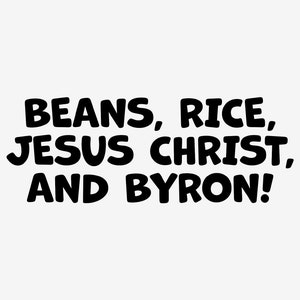 Beans Rice Jesus Christ And Byron Vinyl Decal