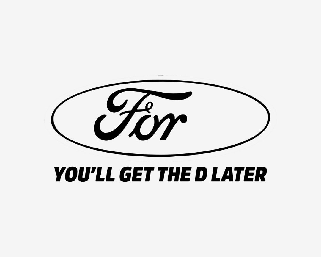 You'll Get the D Later Ford Vinyl Decal - Etsy