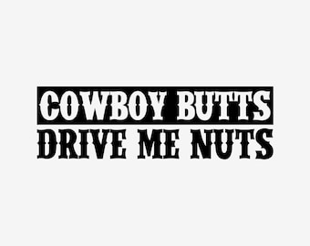 Cowboy Butts Drive Me Nuts Vinyl Decal