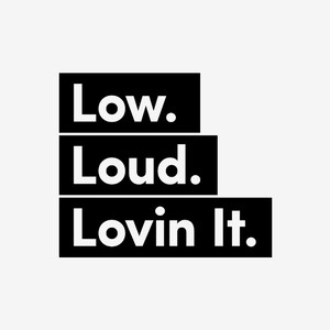 Low Loud Lovin It Vinyl Decal