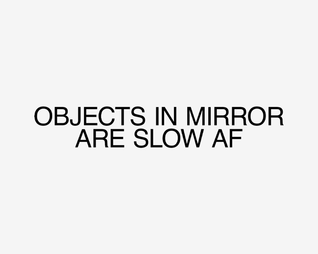 Objects in Mirror Are Slow Af Car Decals Etsy