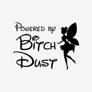 Powered By Bitch Dust Vinyl Decal