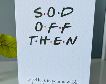 Good luck new job. Sod off then. Congratulations card. Best of luck in new job