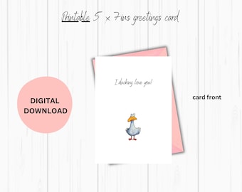 I ducking love you card for birthday anniversary etc. DIGITAL DOWNLOAD. Print at home to create a 5x7 ins card. Suitable for many occasions.