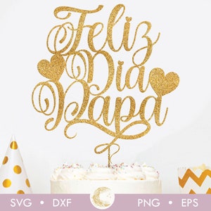Feliz Dia Papa Cake topper svg, Feliz Dia dos Pais Cake Topper SVG, Decoraciones en Español, Spanish Father's Day Toppers Svg