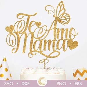 Te Amo Mama Cake Topper SVG: Spanish Mother&#39;s Day Decor (Digital Download)