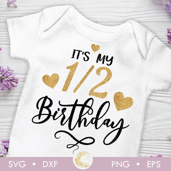 Half birthday SVG, It's my 1/2 birthday svg, First birthday svg, Birthday shirt, Baby birthday svg, Digital download