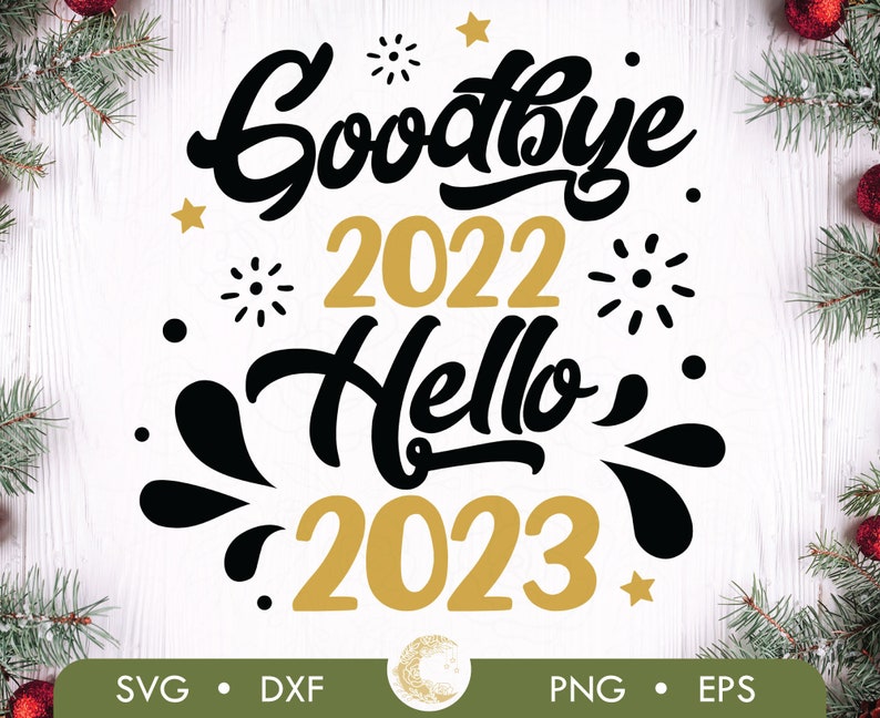 Goodbye 2022 Hello 2023 SVG Hello 2023 PNG 2023 SVG Etsy