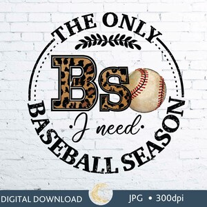 The only BS I need is baseball season png, Baseball Sublimation, Leopard Baseball png, T-shirt Design, Digital Download