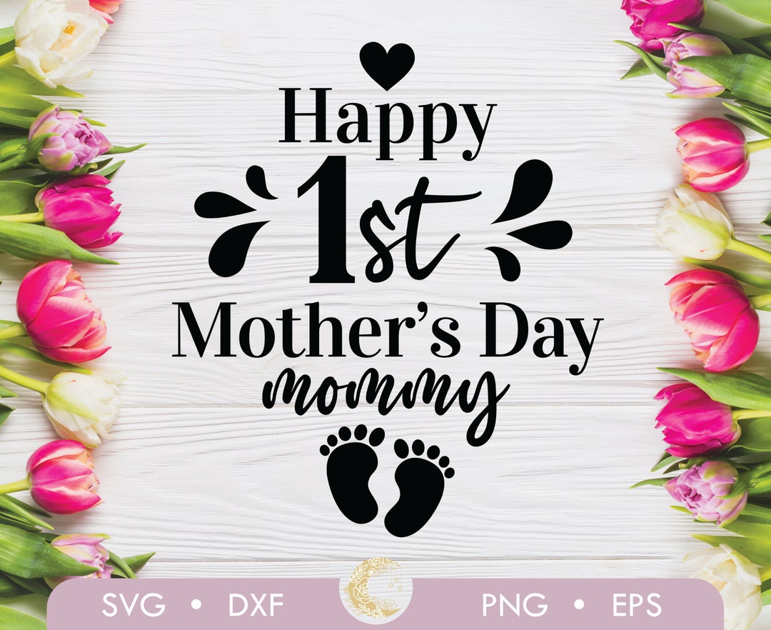 Happy First Mother's Day SVG, My 1st Mothers Day Svg, Baby Svg, Mommy