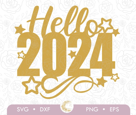 Hello 2024 Cake Topper SVG, Cake Topper New Year Svg, Happy New Year 2024  Svg, Goodbye 2023, Welcome 2024 SVG, New Year Svg 