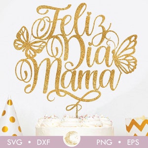 Feliz Dia Mama cake topper svg, Feliz Dia das Mães Cake Topper SVG, Decoraciones en Español, Spanish Mother's Day Toppers Svg