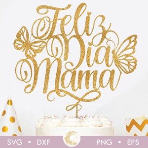 Feliz Dia Mama cake topper svg, Happy Mother's Day Cake Topper SVG, Decoraciones en Español, Spanish Mother's Day Toppers Svg