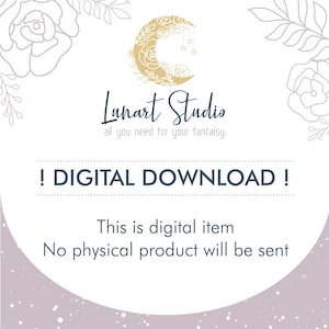 May include: Digital download graphic with the text "Lunart Studio" and "all you need for your fantaisy". The image includes the text "! DIGITAL DOWNLOAD!" and "This is digital item. No physical product will be sent".