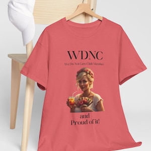 We Do Not Care Club T-Shirt: Sarcastic Graphic Tee, WDNC