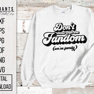 Don&#39;t Mess With The Fandom - Funny Fanfiction Digital Cut Files For HTV - Vinyl - Sublimation Printing