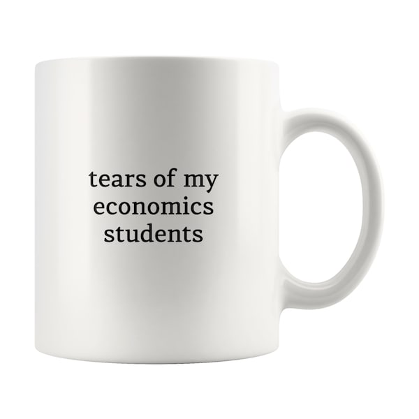 Economics Teacher Mug, Tears of My Economics Students Mug, Gift for Economics Teacher, Rude Mug for Economics Teacher