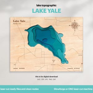 May include: A laser cut topographic map of Lake Yale in Florida, USA. The map is made of wood and features a blue lake with contour lines. The map is labeled with the lake's name, location, and coordinates. The text "this is for digital download" is displayed below the map, along with the file formats available: SVG, EPS, JPG, PNG, and DXF. The text "laser cut ready files and clean nodes" is displayed below the file formats. The text "Glowforge or CNC laser cut machine" is displayed below the laser cut ready files and clean nodes.