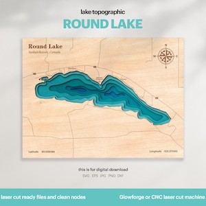 May include: A laser-cut topographic map of Round Lake in Saskatchewan, Canada. The map is made of wood and features a blue and green color scheme. The map is labeled with the lake's name, location, and coordinates. The text "this is for digital download" is also included, along with the file types available: SVG, EPS, JPG, PNG, and DXF. The text "laser cut ready files and clean nodes" is also included. The text "Glowforge or CNC laser cut machine" is also included.