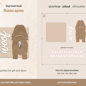 May include: Digital download of a Lhasa Apso dog silhouette with the word "woof" in a cursive font. The silhouette is brown and the word "woof" is white. The image also includes a brown wood-grain background with a silver hook. The text "dog leash hook" and "Lhasa Apso" are at the top of the image. The text "perfect for gift and decor" is at the bottom of the image. The text "laser cut ready files and clean nodes" is at the bottom of the image. The text "glowforge, cricut, silhouette" is at the top of the image. The text "alphabet included" is below the silhouette. The alphabet is in a pink cursive font. The text "this is for digital download" is at the bottom of the image. The text "SVG EPS JPG PNG DXF" is below the text "this is for digital download". The text "commercial license" is at the bottom of the image.