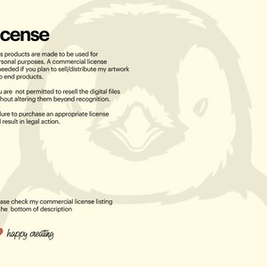 May include: Text explaining the licence for using digital files. The text states that the products are made for personal use and a commercial licence is needed to sell or distribute the artwork. The text also states that reselling the digital files without altering them is not permitted. The text concludes with a statement that failure to purchase an appropriate licence will result in legal action. The text is accompanied by a stylized image of a penguin.