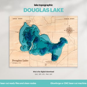 May include: A laser cut topographic map of Douglas Lake in Michigan, USA. The map is made of wood and features a blue and teal color scheme. The map is labeled with the lake's name, latitude, and longitude. The text "this is for digital download" is also included, along with the file types available: SVG, EPS, JPG, PNG, and DXF. The text "laser cut ready files and clean nodes" is also included. The text "Glowforge or CNC laser cut machine" is also included.