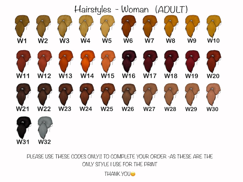 May include: A chart displaying 32 different hairstyles for women, labeled W1 through W32. The hairstyles vary in color and style, ranging from blonde to black. Text at the bottom reads: "PLEASE USE THESE CODES ONLY!! TO COMPLETE YOUR ORDER -AS THESE ARE THE ONLY STYLE I USE FOR THE PRINT THANK YOU".