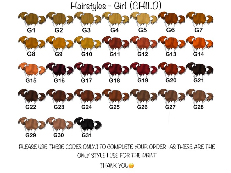 May include: A white background displays 31 illustrations of girl's hairstyles, each with a unique color and style, labeled G1 through G31. The text "Hairstyles - Girl (CHILD)" is at the top. Below, text reads "PLEASE USE THESE CODES ONLY!! TO COMPLETE YOUR ORDER -AS THESE ARE THE ONLY STYLE I USE FOR THE PRINT THANK YOU".