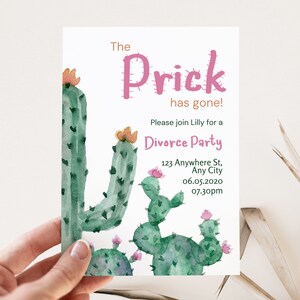 May include: A cactus-themed divorce party invitation with the text "The Prick has gone!" and "Please join Lilly for a Divorce Party". The invitation includes the date and time of the party, as well as the address.