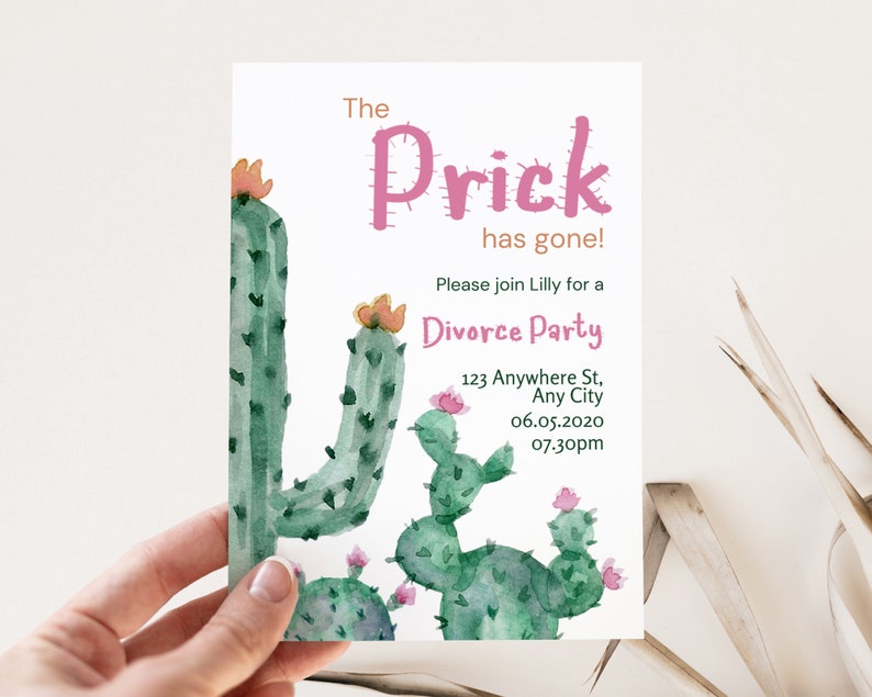 May include: A cactus-themed divorce party invitation with the text "The Prick has gone!" and "Please join Lilly for a Divorce Party". The invitation includes the date and time of the party, as well as the address.