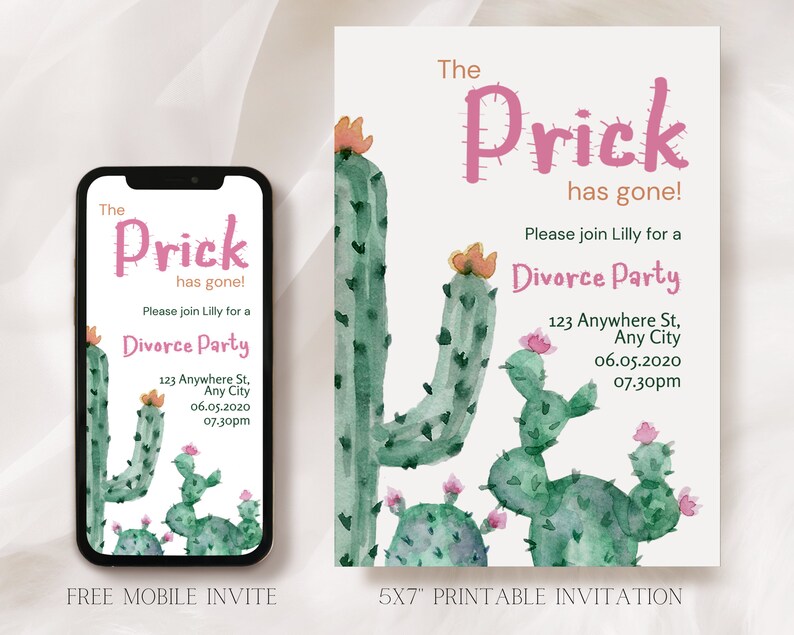 May include: A printable invitation with a cactus theme. The invitation reads "The Prick has gone!" and invites guests to a divorce party. The invitation includes the date, time, and address of the party.