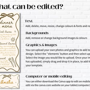 May include: A beige dinner menu design with a bow at the top, featuring a list of courses and dishes. The text "What can be edited?" is at the top, with instructions on editing text, backgrounds, and graphics. A smaller sign says "Amelia".