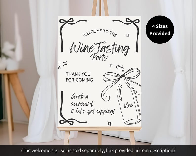 May include: A white sign on an easel with black text that reads "Welcome to the Wine Tasting Party." It includes a drawing of a wine bottle and the words "Thank you for coming." A black circle indicates "4 Sizes Provided."
