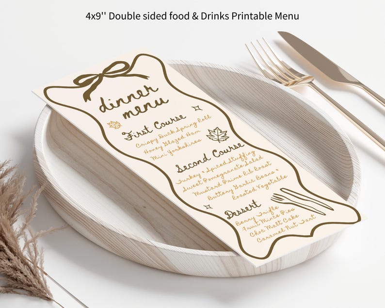 May include: A double-sided printable dinner menu, measuring 4x9 inches, with a beige background and brown text. The menu includes courses like Crispy Duck Spring Roll and Berry Trifle. The menu is placed on a wooden plate with a fork and knife.