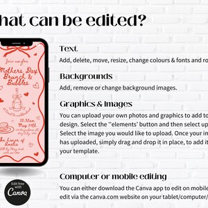 May include: A pink and white mobile phone screen mockup showing a Mother's Day brunch invitation with the text "Join us for Mother's Day Brunch & Bubbles" and a graphic of a champagne bottle and glasses. The text "What can be edited?" is at the top of the image. The text "Text, Backgrounds, Graphics & Images, Computer or mobile editing" is listed below the phone screen mockup. The text "Edit free with Canva" is at the bottom of the image.