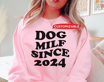 Custom Dog MILF 2024 T-Shirt | Dog MILF Since 2024 Sweater | Milf Sweatshirt | Funny Dog Mom Shirt | Dog Shirt | Dog Lover Shirt for Her