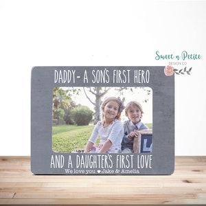 A son's first hero a daughter's first love New Dad Gift Dad Picture Frame Gift for Dad Father Day Gift Picture Frame Personalized Dad 4x6