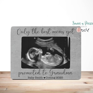 Gift for Grandma Mother&#39;s Day Pregnancy Announcement Expecting Ultrasound Picture Frame Only The Best Moms Get Promoted to Grandma Quote