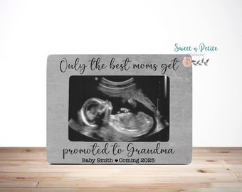 Gift for Grandma Mother's Day Pregnancy Announcement Expecting Ultrasound Picture Frame Only The Best Moms Get Promoted to Grandma Quote