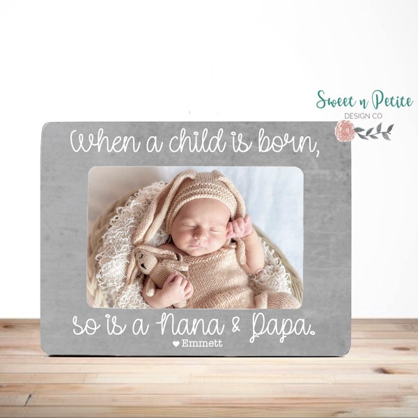 New Grandparents Gift Nana and Papa Picture Frame Nana Papa Gifts Personalized Grandparents When a child is born so is a Nana and Papa 4x6