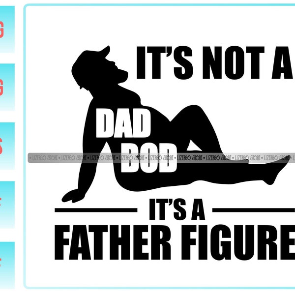 Its Not a Dad Bod, Its a Father Figure Svg - Etsy