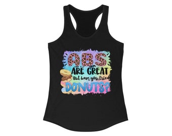 Abs Are Great But Have You Tried Donuts Women's Ideal Racerback Tank
