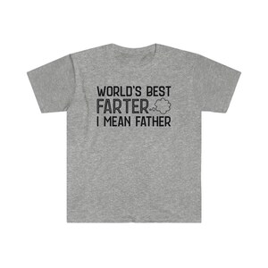 Worlds Best Farter I Mean Father Unisex Softstyle T-Shirt