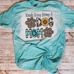 Kinda Busy Being a Dog Mom Bleached T-Shirt