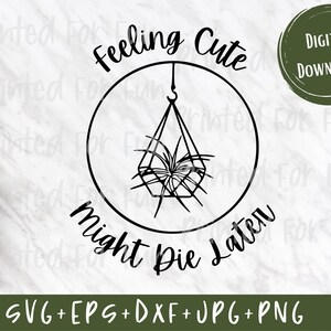 Feeling Cute Might Die Later SVG, Hängende Pflanze Clipart, Garten sukkulenten svg, lustige Pflanze Svg, Pflanzen Mama, Cut File, Cricut, Silhouette