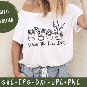 What the fucculent svg, vector cactus succulents clipart, gardening succulents svg, funny plant svg, plant mom, Cut File, Cricut, Silhouette