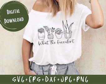 What the fucculent svg, vector cactus succulents clipart, gardening succulents svg, funny plant svg, plant mom, Cut File, Cricut, Silhouette