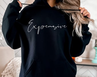 EXPENSIVE Hoodie, Manifestation Hoodie, Affirmation Hoodie, Manifesting Hoodie, Energy Hoodie, Karma Hoodie, Law Of Attraction