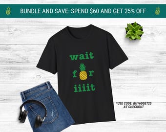 Psych Wait for It T-Shirt | Psych Pineapple Shirt | Psych TV Show | Psych TV Series | Psych Merch | Psych TV Show Quotes Tee | Shawn and Gus